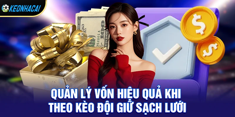 Kèo đội giữ sạch lưới – Hướng dẫn chi tiết cách chơi và bí quyết thắng lớn 2026 3 Quản lý vốn hiệu quả khi theo kèo đội giữ sạch lưới