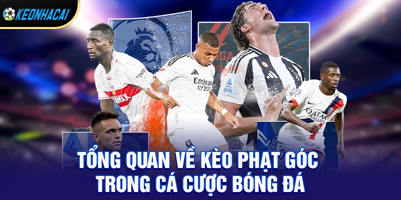 Kèo Phạt Góc - Hướng Dẫn Chi Tiết Cách Chơi Từ A Đến Z 1 Kèo phạt góc là gì?