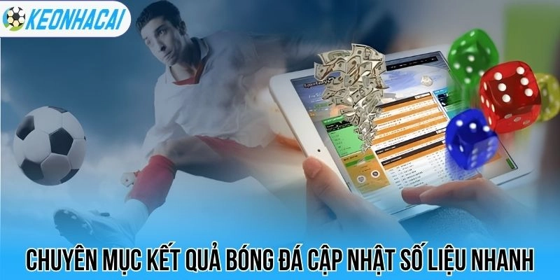Kết Quả Bóng Đá Trực Tiếp Hôm Nay - Cập Nhật Tỷ Số Nhanh Nhất 24 Chuyên mục kết quả bóng đá cập nhật số liệu nhanh