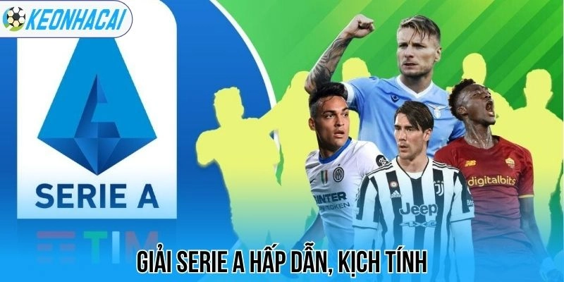 Kèo nhà cái 689 Giải Serie A hấp dẫn, kịch tính