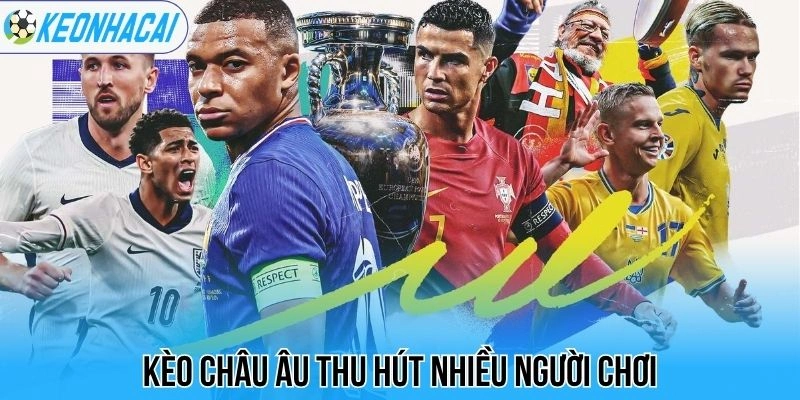 Kèo nhà cái 680 Kèo châu Âu thu hút nhiều người chơi