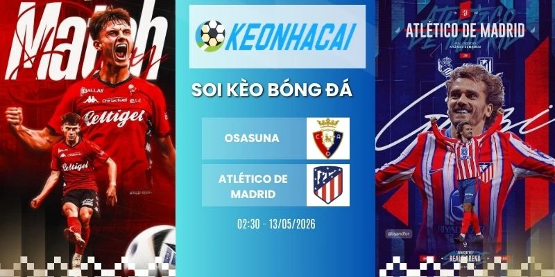Kèo nhà cái Osasuna vs Atletico de Madrid - La Liga, 13/05/2026
