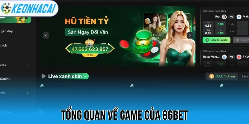86Bet - Nhà Cái Cá Cược Uy Tín Hàng Đầu Khu Vực Châu Âu 1 Tổng quan về game của 86Bet