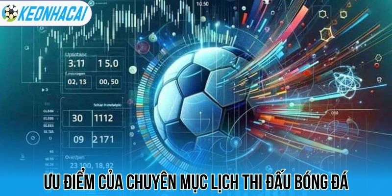 Lịch thi đấu bóng đá hôm nay 24 Ưu điểm của chuyên mục lịch thi đấu bóng đá