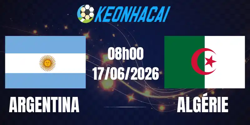 Soi Kèo Nhà Cái Argentina Vs Algérie - Bảng J World Cup 08h00 17/06/2026
