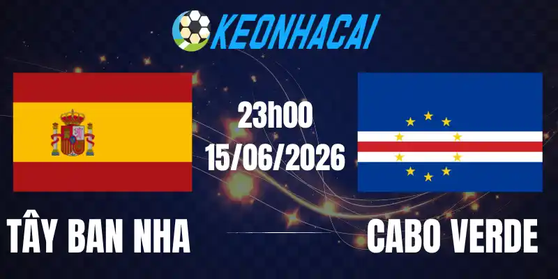 Soi Kèo Nhà Cái Tây Ban Nha Vs Cabo Verde - Bảng H World Cup 23h00 15/06/2026