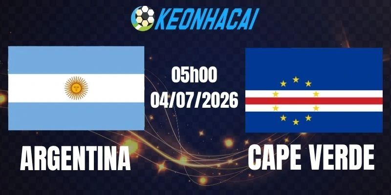 Soi kèo nhà cái Argentina vs Cape Verde - Vòng 1/16 World Cup 05h00 04/07/2026